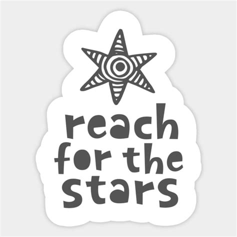 Reach For The Stars Reach For The Stars Sticker Teepublic