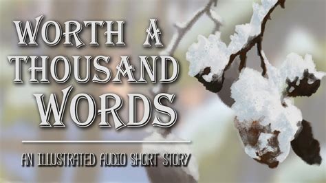 Worth A Thousand Words An Illustrated Audio Short Story Youtube