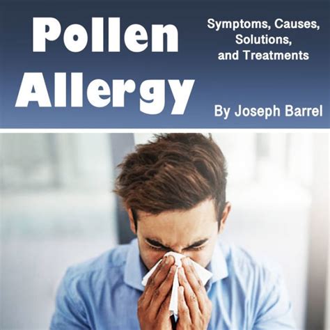 Pollen Allergy Symptoms Causes Solutions And Treatments By Joseph