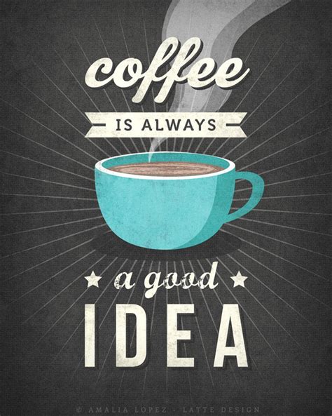 Coffee Is Always A Good Idea Coffee Print Coffee Poster Coffee Etsy