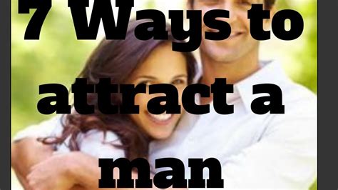 7 Ways To Attract A Man Youtube
