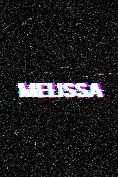 Download Free Image Of Melissa Female Name Typography Glitch Effect By Pam About Black