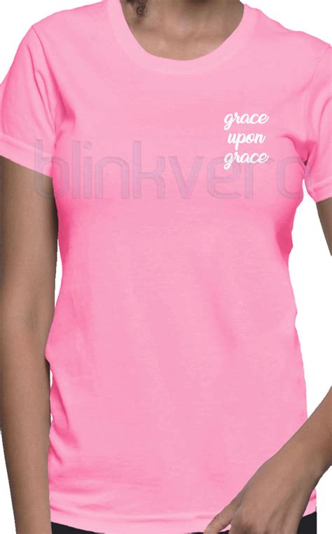 Grace Upon Grace Tee Awesome Tshirt Women And Unisex Adult