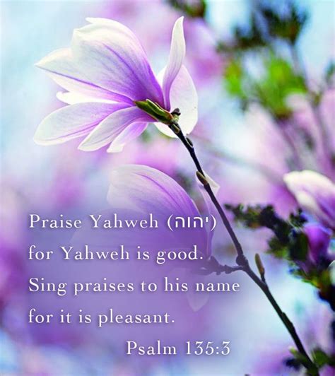 Praise Yah For Yahweh Is Good Sing Praises To His Name For That Is