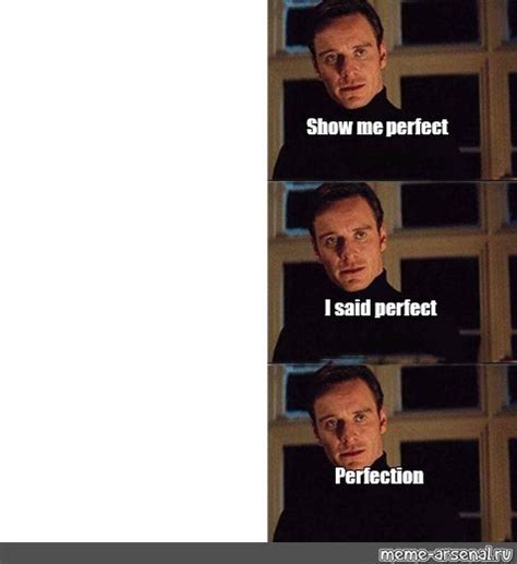 Сomics Meme Show Me Perfect I Said Perfect Perfection Comics Meme