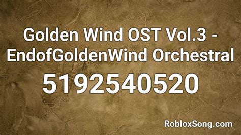 Golden Wind Ost Vol3 Endofgoldenwind Orchestral Roblox Id Roblox