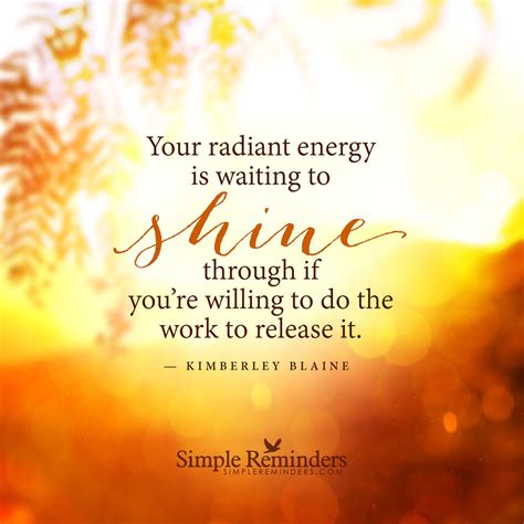 Let Your Radiant Energy Shine By Kimberley Blaine Simple Reminders