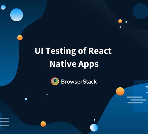 Ui Testing Of React Native Apps Browserstack