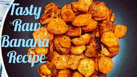 Spicy Raw Banana Fry Recipe Watch Full Video Youtube
