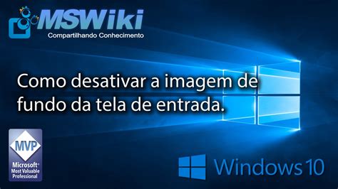 Windows 10 Como Desativar A Imagem De Fundo Da Tela De