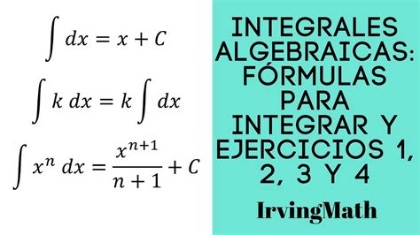 Integrales Algebraicas Fórmulas Básicas Para Integrar Y Ejercicios 1 4