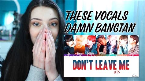 No don't leave me alone but hear my prayers and be there for me dear lord for the rest of my life. BTS - Don't Leave Me Lyrics Reaction!! - YouTube