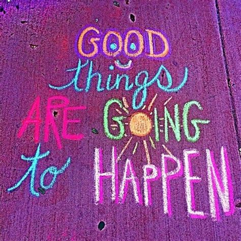 Good Things Are Going To Happen Pictures Photos And