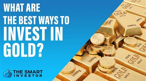 What Are The Best Ways To Invest In Gold Youtube