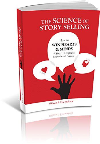 The Science Of Story Selling How Win The Hearts And Minds Of Your