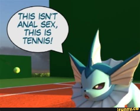 This Isnt Anal Sex This Is Tennis Ifunny