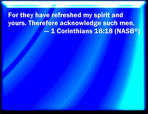 1 Corinthians 1618 For They Have Refreshed My Spirit And Yours