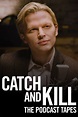 Catch and Kill: The Podcast Tapes (TV Series 2021-2021) - Posters — The ...
