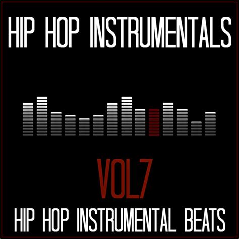 Hip Hop Instrumental Beats Vol 7 Album By Hip Hop Instrumentals