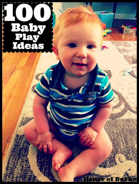 House Of Burke 100 Baby Play Ideas For Our 100th Post