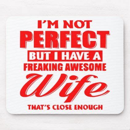 Im Not Perfect But I Have A Freaking Awesome Wife Mouse Pad Zazzle