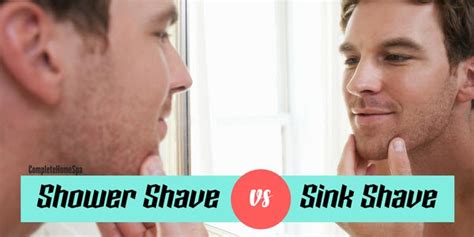 shower shave vs sink shave complete home spa