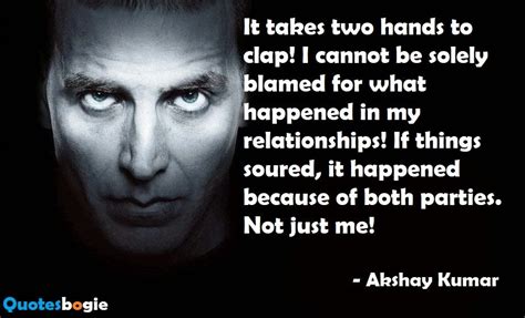 It Takes Two Hands To Clap I Cannot Be Solely Famous Akshay Kumar