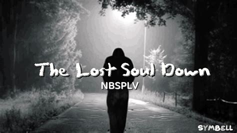 the lost soul down nbsplv lyrics {you left me} youtube