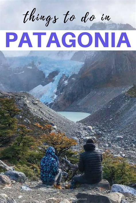 Eight Extraordinary Things To Do In Patagonia In Patagonia Travel