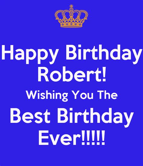Happy Birthday Robert Wishing You The Best Birthday Ever Poster