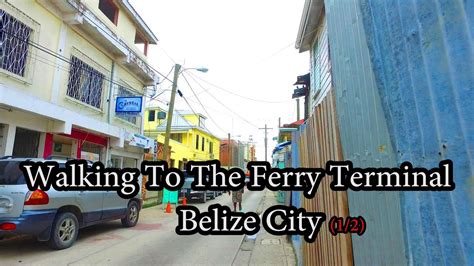 Belize City Walking To The Ferry Terminal 12 Youtube