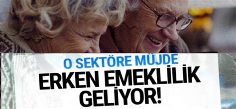 Erken Emeklilik Geliyor Bakın Hangi Sektöre