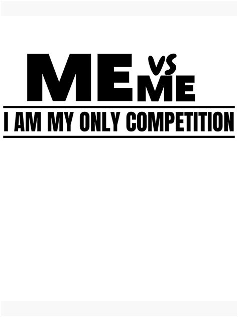 Me Vs Me I Am My Only Competition Inspirational Saying Hustle Hard