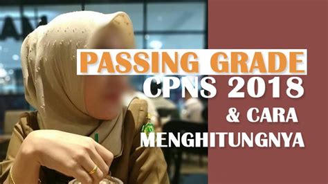 Passing Grade Cpns 2018 Pengertian Dan Cara Menghitungnya Lengkap
