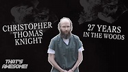 Christopher Thomas Knight: The Hermit who spent 27 YEARS in the Woods ...
