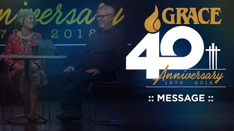 Grace Churchs 40th Anniversary Message Youtube