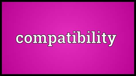 Compatibility Meaning Youtube