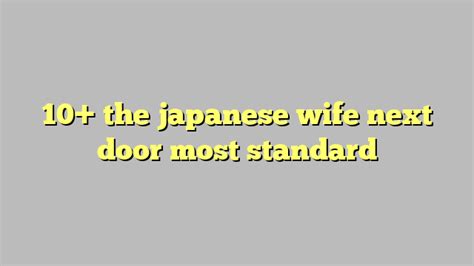 10 The Japanese Wife Next Door Most Standard Công Lý And Pháp Luật