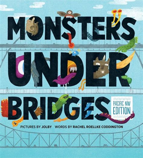 Monsters Under Bridges Pacific Northwest Edition Rachel Roellke