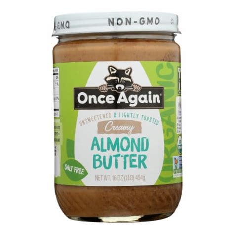 Once Again Organic Unsweetened And Lightly Toasted Salt Free Creamy Almond Butter 16 Oz Kroger