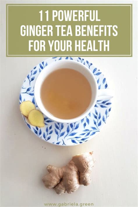 11 Powerful Ginger Tea Benefits For Your Health Gabriela Green