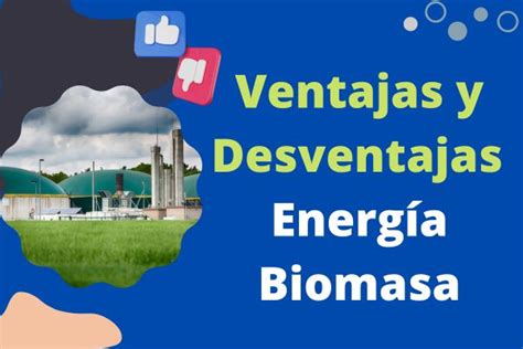 Ventajas Y Desventajas De La Energ A Biomasa
