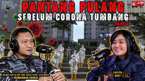 Naval Untold Story Pantang Pulang Sebelum Corona Tumbang Youtube