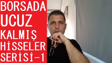 BORSADA UCUZ KALMIŞ HİSSELER SERİSİ 1 YouTube