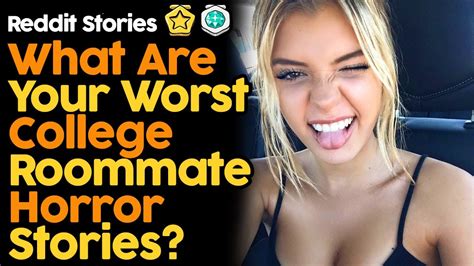 What Are Your Worst College Roommate Horror Stories Reddit Stories Youtube