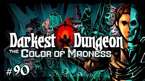 Let S Play Darkest Dungeon The Color Of Madness Endless Beloved Episode 90 Youtube