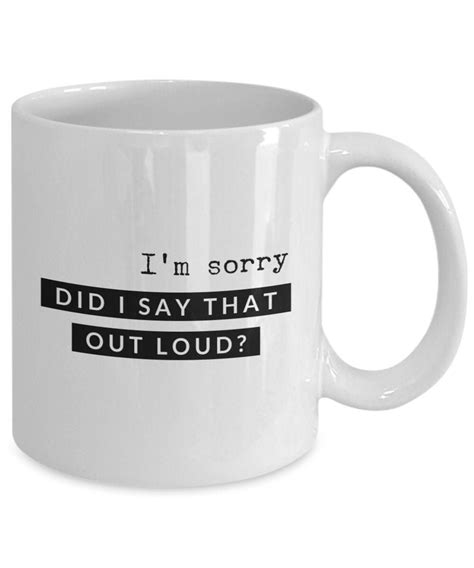 Did I Say That Out Loud Mug Funny Coffee Mug Tea Hot Cocoa Etsy