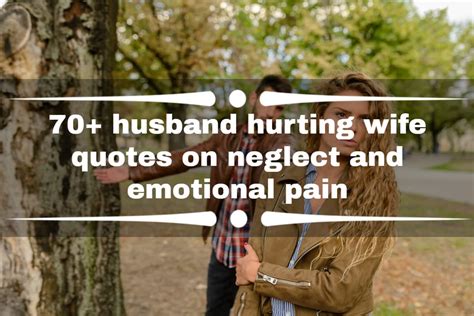 70 Husband Hurting Wife Quotes On Neglect And Emotional Pain Ke