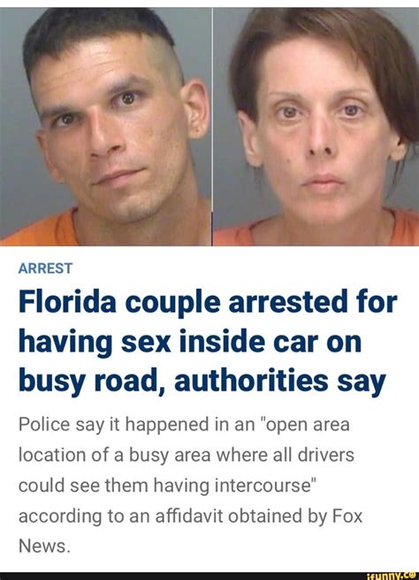 Arrest Florida Couple Arrested For Having Sex Inside Car On Busy Road