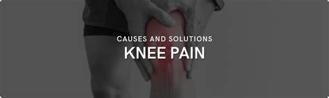 Knee Pain Causes And Solutions